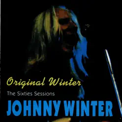 Original Winter: The Sixties Sessions - Johnny Winter Original Winter: The Sixties Sessions - Johnny Winter
