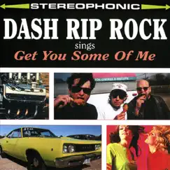Dash Rip Rock Sings: Get You Some of Me by Dash Rip Rock album reviews, ratings, credits
