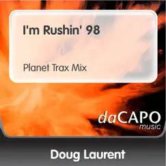 I'm Rushin' 98 (Planet Trax Mix) - Single by Doug Laurent album reviews, ratings, credits
