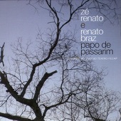 Zé Renato e Renato Braz - Papo de Passarim