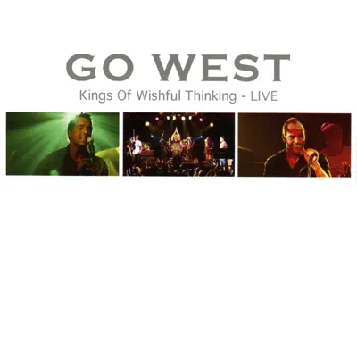 Kings of Wishful Thinking - Live - Go West