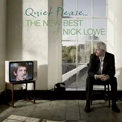 Quiet Please... - The New Best of Nick Lowe - Nick Lowe