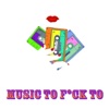 Music to Fuck To