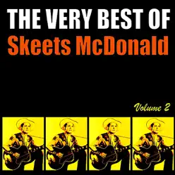 The Very Best of Skeets McDonald, Volume 2 - Skeets Mcdonald