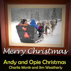 Andy and Opie Christmas - Single by Charlie Monk & Jim Weatherly album reviews, ratings, credits