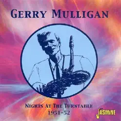 Nights at the Turntable : 1951-52 - Gerry Mulligan Nights at the Turntable : 1951-52 - Gerry Mulligan