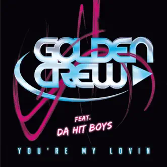 You're My Lovin (English Radio Edit) by Golden Crew song reviws