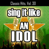 Sing It Like an Idol: Classic Hits, Vol. 30 (Karaoke Version) - The Original Hit Makers