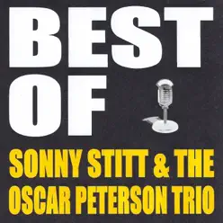 Best of Sonny Stitt & the Oscar Peterson Trio - Oscar Peterson Trio Best of Sonny Stitt & the Oscar Peterson Trio - Oscar Peterson Trio