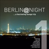 Berlin @ Night, Vol. 1 - A Fascinating Lounge Trip, 2011