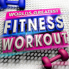 Worlds Greatest Fitness Workout Trax - 30 Pumped Up Exercise Hits - Various Artists