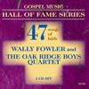 Gospel Music Hall of Fame Series - Wally Fowler and the Oak Ridge Boys Quartet - 47 Songs of Faith