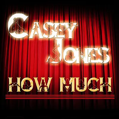 How Much - Single - Casey Jones