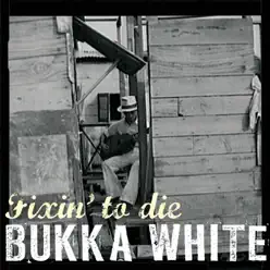 Fixin' to Die - Bukka White