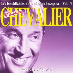 Les inoubliables de la chanson française: Maurice Chevalier, Vol. 4 - Maurice Chevalier Les inoubliables de la chanson française: Maurice Chevalier, Vol. 4 - Maurice Chevalier