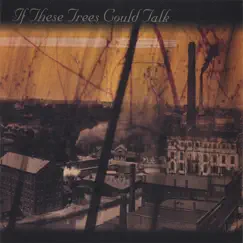 If These Trees Could Talk by If These Trees Could Talk album reviews, ratings, credits