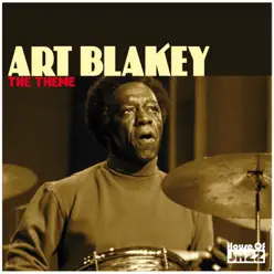 Art Blakey: The Theme - Art Blakey Art Blakey: The Theme - Art Blakey