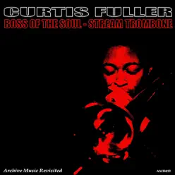Boss of the Soul Stream Trombone - Curtis Fuller Boss of the Soul Stream Trombone - Curtis Fuller