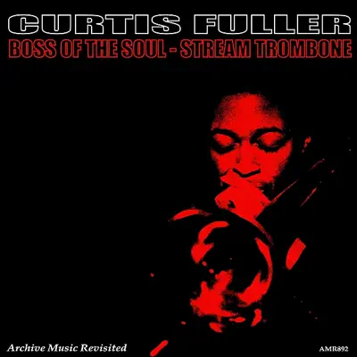 Boss of the Soul Stream Trombone - Curtis Fuller