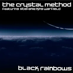 Black Rainbows (feat. Stefanie King Warfield) - Single - The Crystal Method