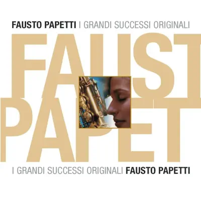 Grande successi originali: Fausto Papetti - Fausto Papetti Grande successi originali: Fausto Papetti - Fausto Papetti