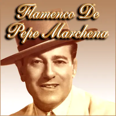 Flamenco De Pepe Marchena - Pepe Marchena