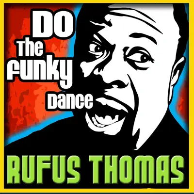 Do the Funky Dance - Rufus Thomas Do the Funky Dance - Rufus Thomas