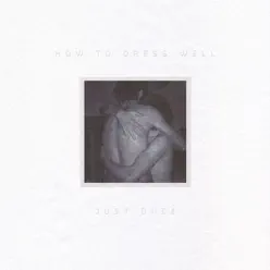 Just Once - EP - How To Dress Well