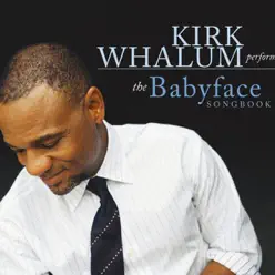 Babyface Songbook - Kirk Whalum Babyface Songbook - Kirk Whalum