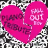 Piano Tribute to Fall Out Boy album lyrics, reviews, download