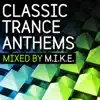 Stream & download Classic Trance Anthems (Mixed By M.I.K.E.)