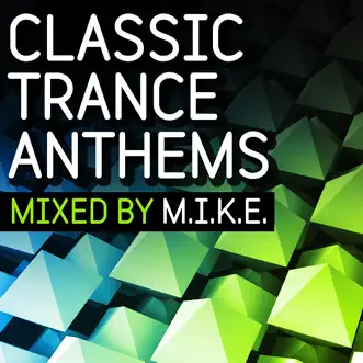 Classic Trance Anthems (Mixed By M.I.K.E.) by M.I.K.E. album reviews, ratings, credits