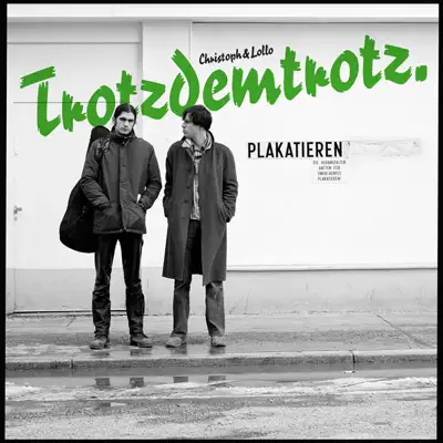 Trotzdemtrotz - Christoph & Lollo Trotzdemtrotz - Christoph & Lollo