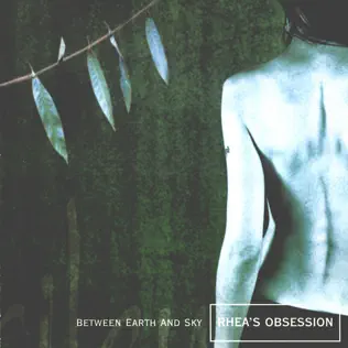 descargar álbum Rhea's Obsession - Between Earth And Sky