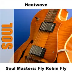 Soul Masters: Fly Robin Fly - Heatwave Soul Masters: Fly Robin Fly - Heatwave