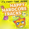 It's Party Time Again! (Happy Hardcore Tracks)