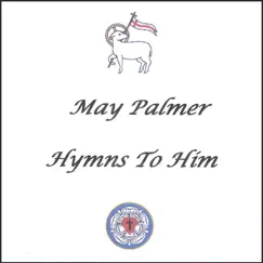 Hymns To Him by May Palmer album reviews, ratings, credits