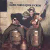 The Blind Corn Liquor Pickers album lyrics, reviews, download