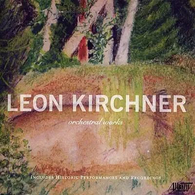 Leon Kirchner: Orchestral Works - New York Philharmonic