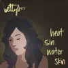 Heat Sin Water Skin album lyrics, reviews, download