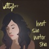 Heat Sin Water Skin, 2009
