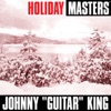 Holiday Masters: Johnny "Guitar" King