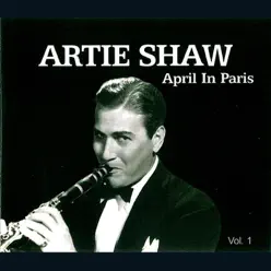 Artie Shaw - April In Paris Vol. 1 - Artie Shaw