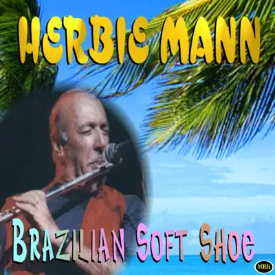 Brazilian Soft Shoe - Herbie Mann Brazilian Soft Shoe - Herbie Mann