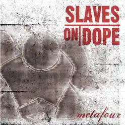 Metafour - Slaves On Dope