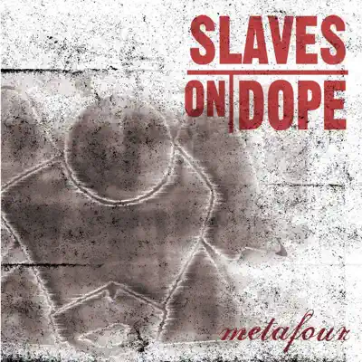 Metafour - Slaves On Dope