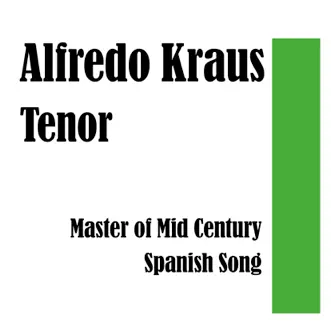 Tenor: Master of Mid Century Spanish Music by Alfredo Kraus, Orquesta de camara de Madrid & Jose Luis Lloret album reviews, ratings, credits