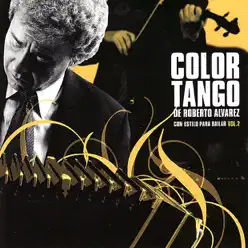 Color Tango de Roberto Alvarez Con Estilo para Bailar, Vol. 2 - Roberto Alvarez Color Tango de Roberto Alvarez Con Estilo para Bailar, Vol. 2 - Roberto Alvarez