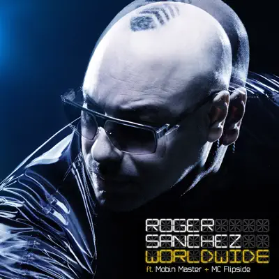 Worldwide (feat. Mobin Master, MC Flipside) - Roger Sanchez