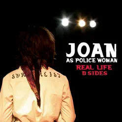 Real Life (B Sides) - EP - Joan As Police Woman